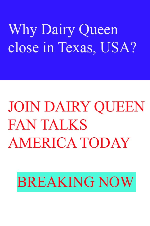 Why Diary Queen franchise closure in texas , montana,maryland usa